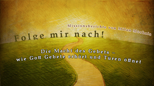 „Folge mir nach!“: 2. Die Macht des Gebets – wie Gott Gebete erhört und