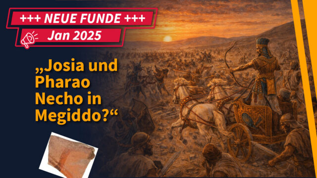 Funde & Fakten : „Josia und Pharao Necho in Megiddo?“