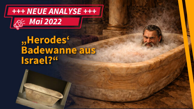 Funde & Fakten : „Herodes Badewanne aus Israel?“