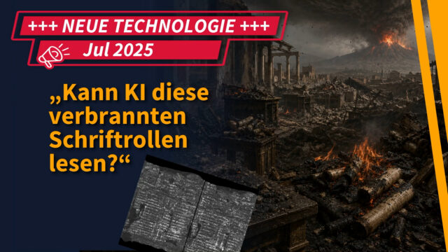 Funde & Fakten : „Kann KI diese verbrannten Schriftrollen lesen?“