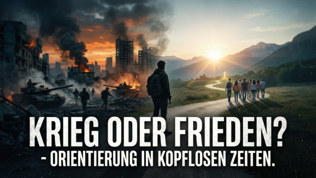 Krieg oder Frieden? Orientierung in kopflosen Zeiten.