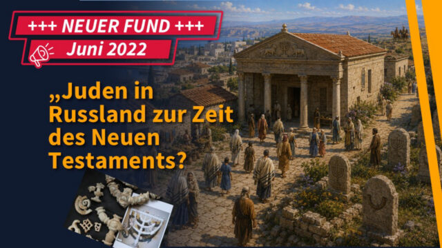 Funde & Fakten :„Juden in Russland zur Zeit des Neuen Testaments?“