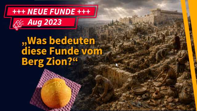 Funde & Fakten :„Was bedeuten diese Funde vom Berg Zion?“